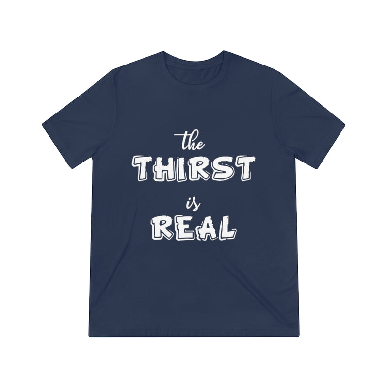 Load image into Gallery viewer, The Thirst is Real-Degree T Shirts