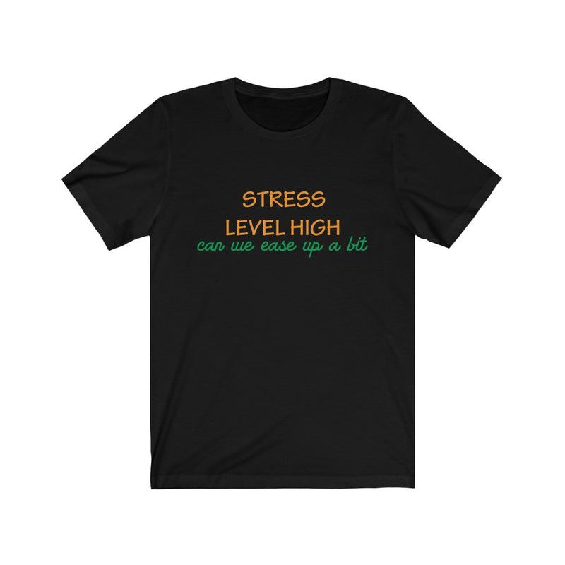 Load image into Gallery viewer, Stress Level High-Degree T Shirts