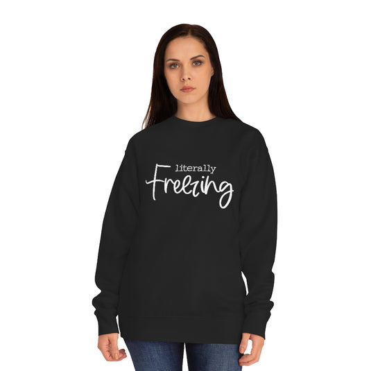 Literally Freezing crew sweatshirt-Degree T Shirts
