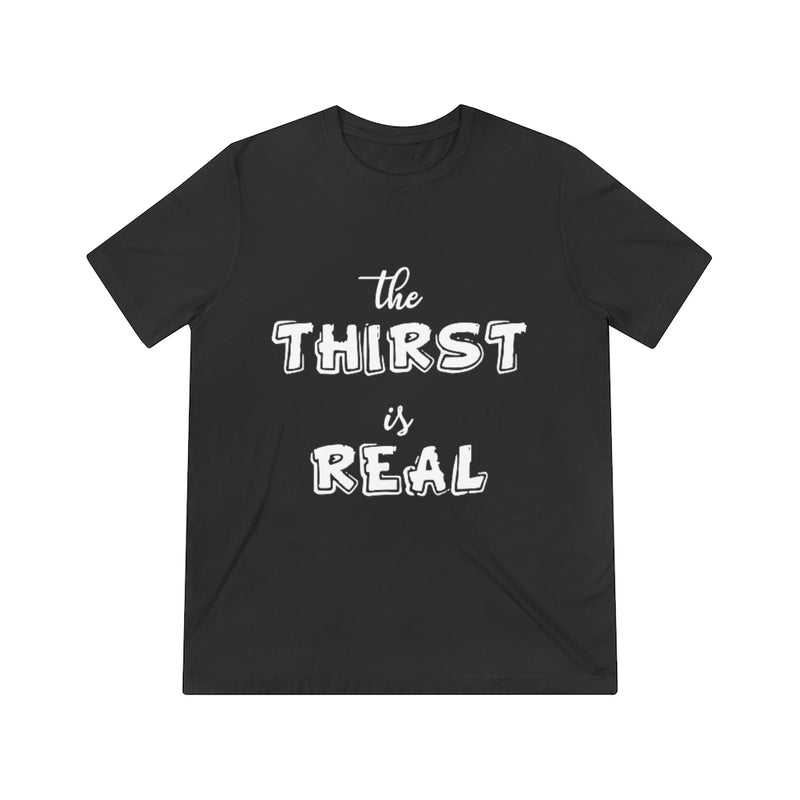 Load image into Gallery viewer, The Thirst is Real-Degree T Shirts