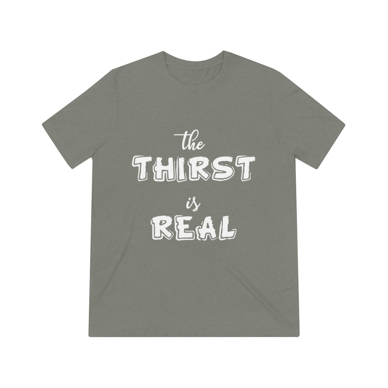 Load image into Gallery viewer, The Thirst is Real-Degree T Shirts