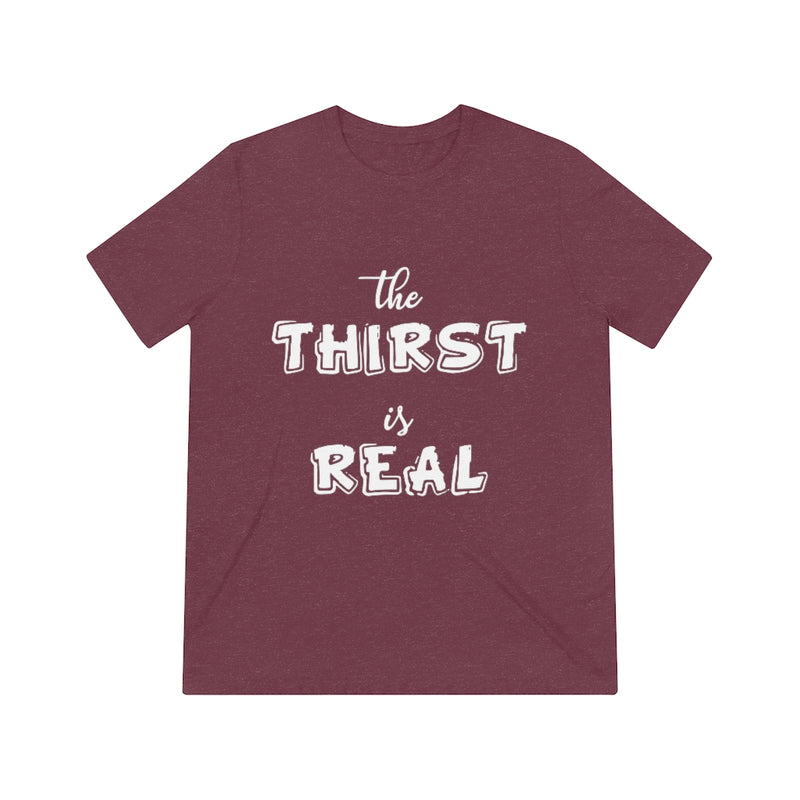 Load image into Gallery viewer, The Thirst is Real-Degree T Shirts