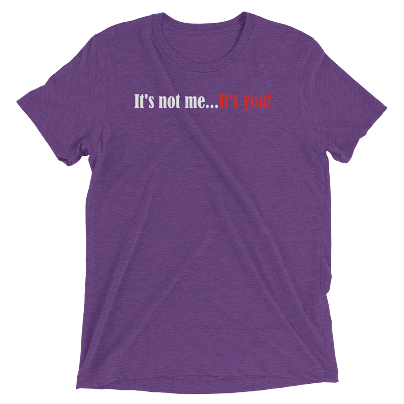 Load image into Gallery viewer, It's Not Me...It's You-Degree T Shirts