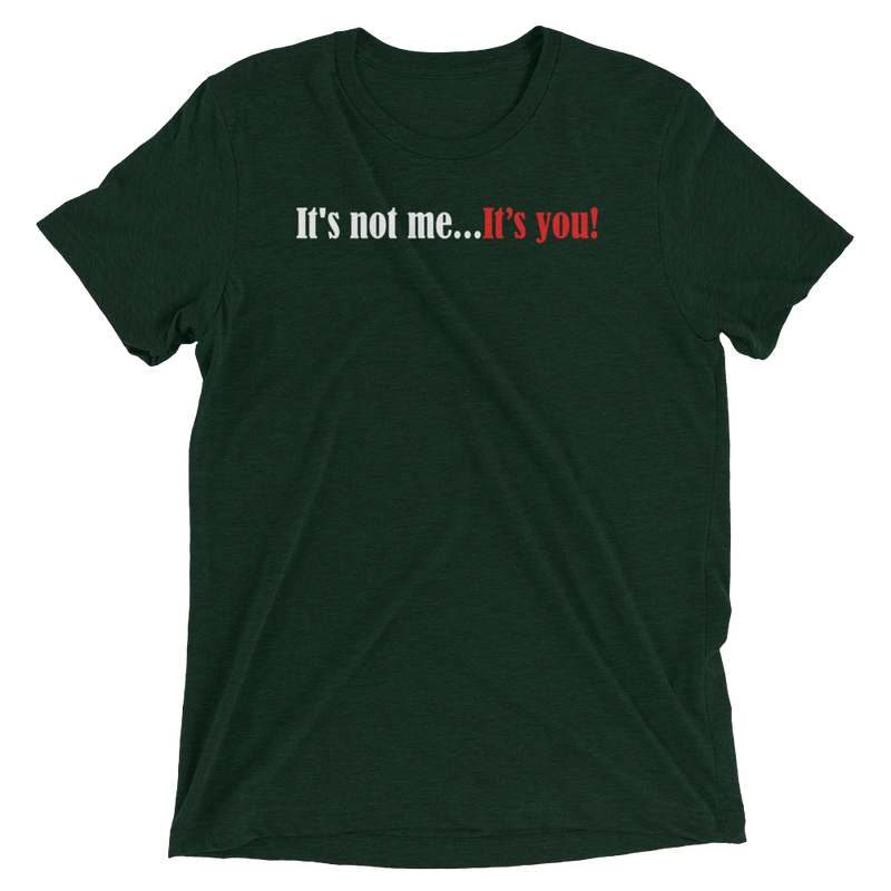 Load image into Gallery viewer, It's Not Me...It's You-Degree T Shirts