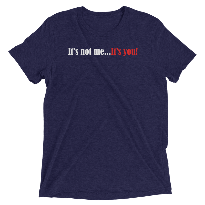 Load image into Gallery viewer, It's Not Me...It's You-Degree T Shirts