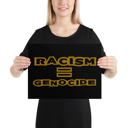 Racism = Genocide Poster-Degree T Shirts