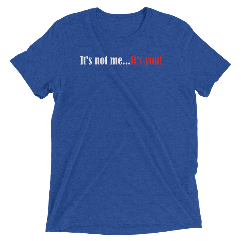 Load image into Gallery viewer, It's Not Me...It's You-Degree T Shirts