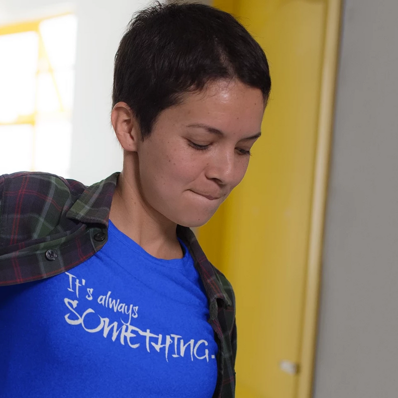 Load image into Gallery viewer, It's always SOMETHING-Degree T Shirts