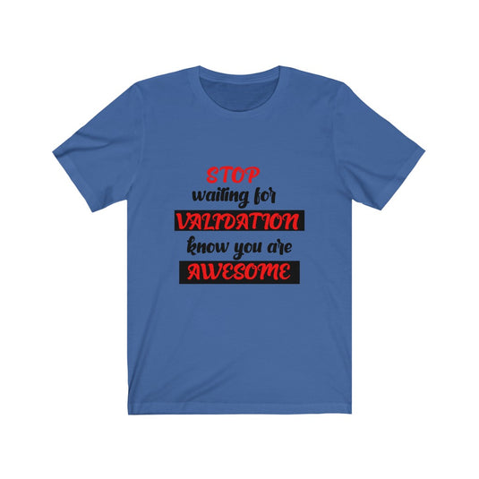 STOP Waiting for VALIDATION-Degree T Shirts