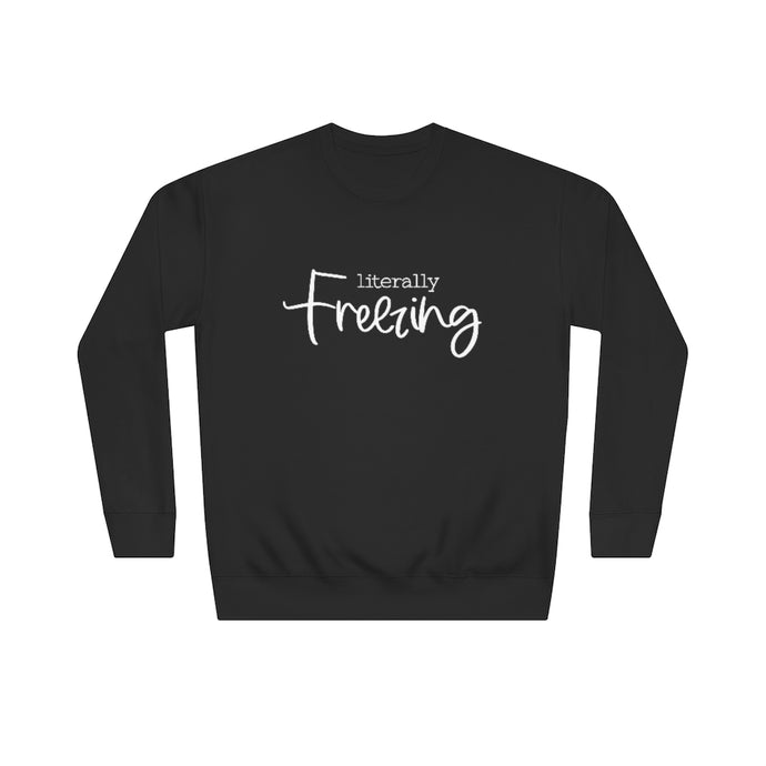 Literally Freezing crew sweatshirt-Degree T Shirts