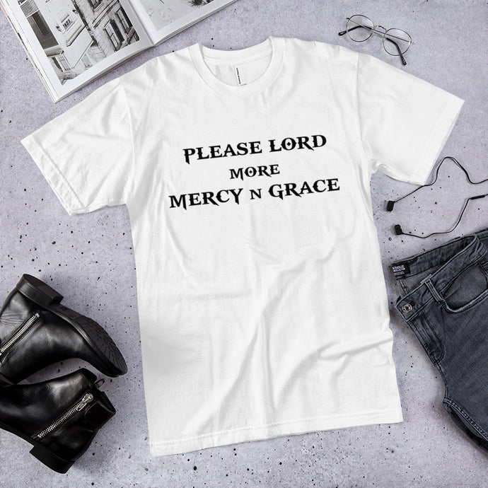 PLEASE LORD MORE MERCY N GRACE-Degree T Shirts