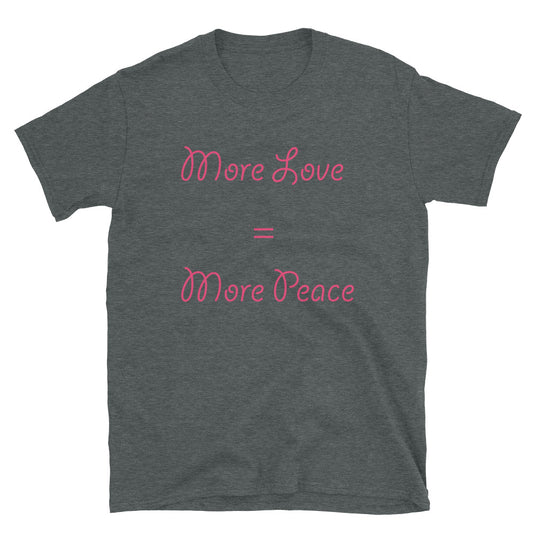 More Love = More Peace-Degree T Shirts