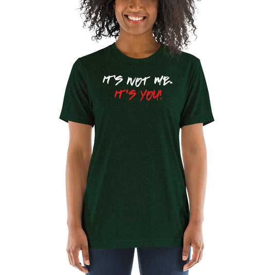 It not me. Its You!-Degree T Shirts
