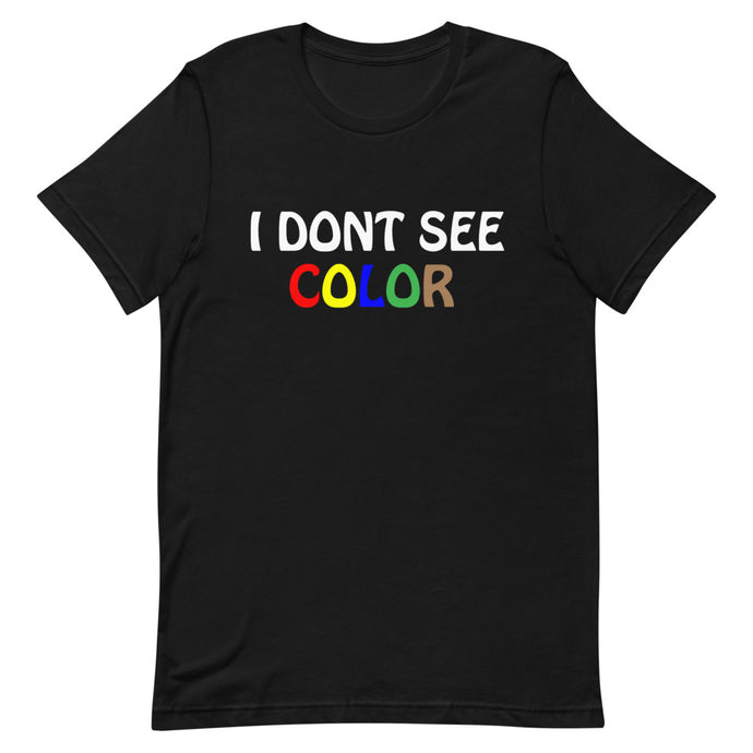 I DON'T SEE COLOR-Degree T Shirts